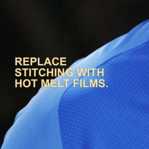 Replace Stitching with Hot Melt Adhesive Films