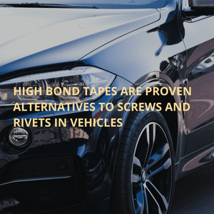 High bond tapes proven alternatives to screws and rivets in vehicles